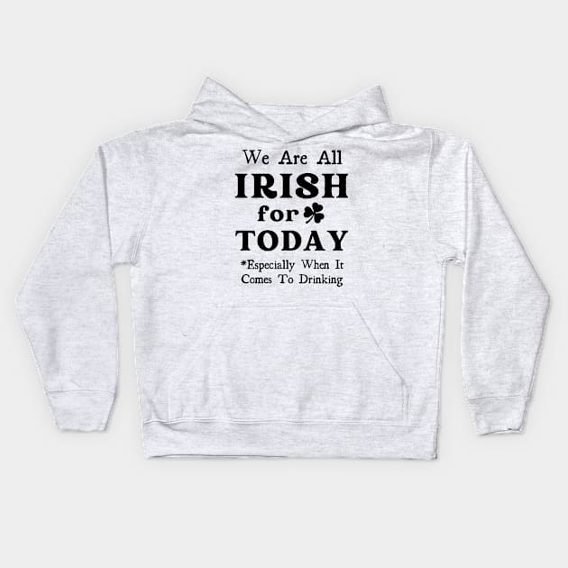 We're All Irish For Today Kids Hoodie by stressless